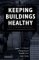Keeping Buildings Healthy : How to Monitor and Prevent Indoor Environmental Problems cover