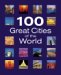  100 Great Cities of the World