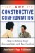 The Art Of Constructive Confrontation : How To Achieve More Accountability With Less Conflict cover