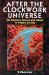 After the Clockwork Universe : The Emerging Science and Culture of Integral Society cover
