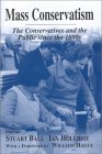 Mass Conservatism : The Conservatives and the Public Since the 1880s [Click for larger image]