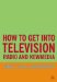 How To Get Into Television, Radio And New Media cover