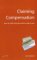 Claiming Compensation : How to Claim and Gain What Is Due to You cover