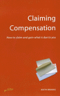 Claiming Compensation : How to Claim and Gain What Is Due to You [Click for larger image]