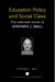 Education Policy And Social Class : The Selected Works Of Stephen J. Ball cover