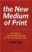 The New Medium of Print : Material Communication in the Internet Age cover