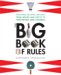 The Big Book of Rules : Board Games, Kids' Games, Card Games, From Backgammon And Bocce To Tiddlywinks And Stickball cover