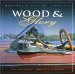 Wood And Glory : Muskokas Classic Launches cover