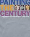 Painting the Century : 101 Portrait Masterpieces, 1900-2000 cover