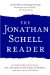 The Jonathan Schell Reader : On the United States at War, The Long Crisis of the American Republic, And the Fate of the Earth cover
