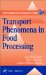 Transport Phenomena in Food Processing cover