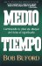 Mediotiempo/half Time : Cambiando tu plan de ataque del exito al significado/Changing Your Game Plan from Success to Significance cover