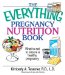 The Everything Pregnancy Nutrition Book : What To Eat To Ensure A Healthy Pregnancy cover