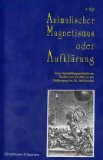 Animalischer Magnetismus Oder Aufklarung : Eine Mentalitatsgeschichtliche Studie Zum Konflikt Um Ein Heilkonzept Im 18. Jahrhundert [Click for larger image]