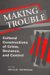 Making Trouble : Cultural Constructions of Crime, Deviance, and Control cover