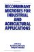 Recombinant Microbes for Industrial and Agricultural Applications cover