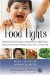Food Fights : Winning the Nutritional Challenges of Parenthood Armed With Insight, Humor, and a Bottle of Ketchup cover