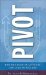 Pivot : How One Turn in Attitude Can Lead to Success cover