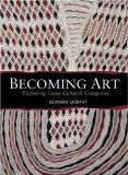 Becoming Art : Exploring Cross-Cultural Categories [Click for larger image]