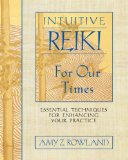 Intuitive Reiki for Our Times : Essential Techniques for Enhancing Your Practice [Click for larger image]