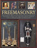 The Secret History Of Freemasonry : A Complete Illustrated Reference To The Brotherhood Of Masons, Covering 1000 Years Of Ritual Rites, Signs And Symbols, From Ancient Foundation To The [Click for larger image]