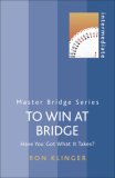To Win at Bridge : Have You Got What It Takes? [Click for larger image]