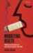 Marketing Health : Smoking and the Discourse of Public Health in Britain, 1945-2000 cover
