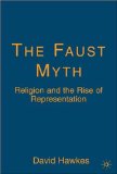 The Faust Myth : Religion And the Rise of Representation [Click for larger image]