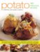 Potato : A Definitive Cook's Identifier to Potatoes 150 Fabulous Recipes cover