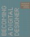 Becoming a Digital Designer : A Guide to Careers in Web / Video / Broadcast / Game + Animation Design cover