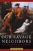 Our Savage Neighbors : How Indian War Transformed Early America cover