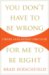 You Don't Have to Be Wrong for Me to Be Right : Finding Faith Without Fanaticism cover