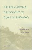 The Educational Philosophy of Elijah Muhammad : Education for a New World [Click for larger image]
