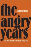 The Angry Years : The Rise and Fall of the Angry Young Men [Click for larger image]