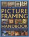 The Practical Picture Framing Handbook : How to Create and Decorate Picture Frames, With 200 Projects Shown Step by Step in over 900 Stunning Photographs cover