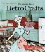The Complete Book of Retro Crafts : Collecting, Displaying & Making Crafts from the Past cover