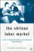 The Chilean Labor Market : A Key to Understanding Latin American Labor Markets cover