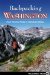Backpacking Washington : From Volcanic Peaks to Rainforest Valleys cover