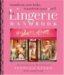 The Lingerie Handbook : Transform Your Body, Transform Your Self cover