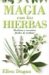 Magia Con Las Hierbas : Hechizos Y Encantos Faciles De Realizar cover