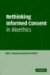 Rethinking Informed Consent in Bioethics cover