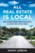 All Real Estate Is Local : What You Need To Know To Profit in Real Estate-In a Buyer's and Seller's Market cover