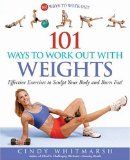 101 Ways to Work Out with Weights : Effective Exercises to Sculpt Your Body aznd Burn Fat! [Click for larger image]
