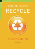 Reduce, Reuse Recycle : An Easy Household Guide [Click for larger image]