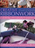 Creative Ribbonwork : How to Make over 30 Beautiful Accessories and Decorations [Click for larger image]