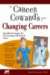 Career Coward's Guide to Changing Careers : Sensible Strategies for Overcoming Job Search Fears cover