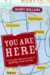 You Are Here : A Straight-shooting Guide to Mapping Your Future cover