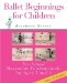 Ballet Beginnings for Children : Pre-school Movement Fundamentals, Ages 3 and 4 cover