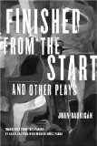 Finished from the Start and Other Plays [Click for larger image]