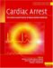 Cardiac Arrest : The Science and Practice of Resuscitation Medicine cover